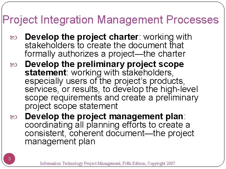 Project Integration Management Processes Develop the project charter: working with stakeholders to create the