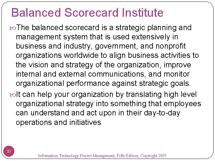Balanced Scorecard Institute The balanced scorecard is a strategic planning and management system that