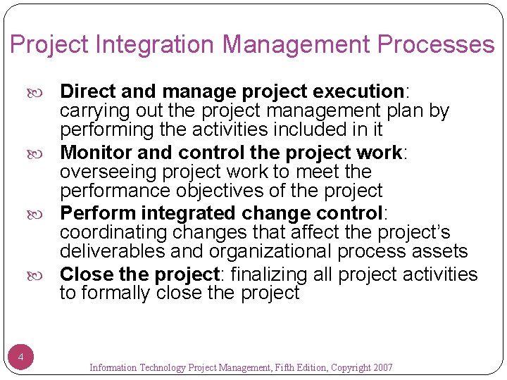 Project Integration Management Processes Direct and manage project execution: carrying out the project management