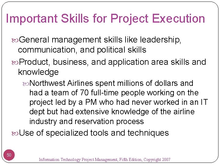 Important Skills for Project Execution General management skills like leadership, communication, and political skills