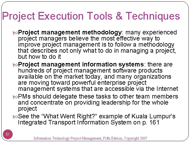 Project Execution Tools & Techniques Project management methodology: many experienced project managers believe the