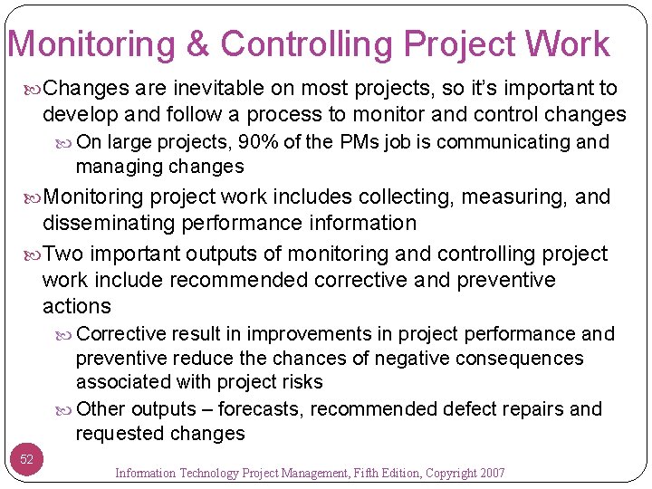 Monitoring & Controlling Project Work Changes are inevitable on most projects, so it’s important