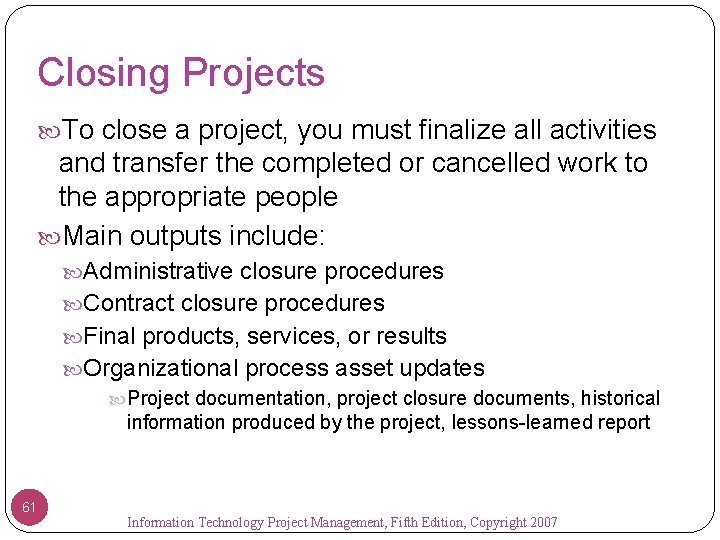 Closing Projects To close a project, you must finalize all activities and transfer the