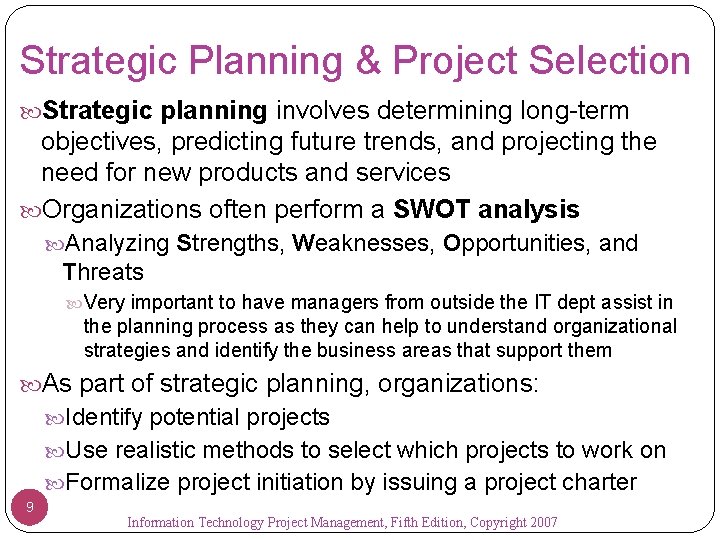 Strategic Planning & Project Selection Strategic planning involves determining long-term objectives, predicting future trends,