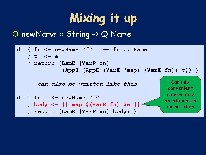 Mixing it up new. Name : : String -> Q Name do { fn Mixing it up new. Name : : String -> Q Name do { fn