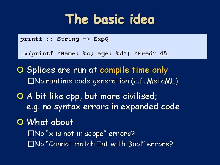 The basic idea printf : : String -> Exp. Q …$(printf “Name: %s; age: The basic idea printf : : String -> Exp. Q …$(printf “Name: %s; age: