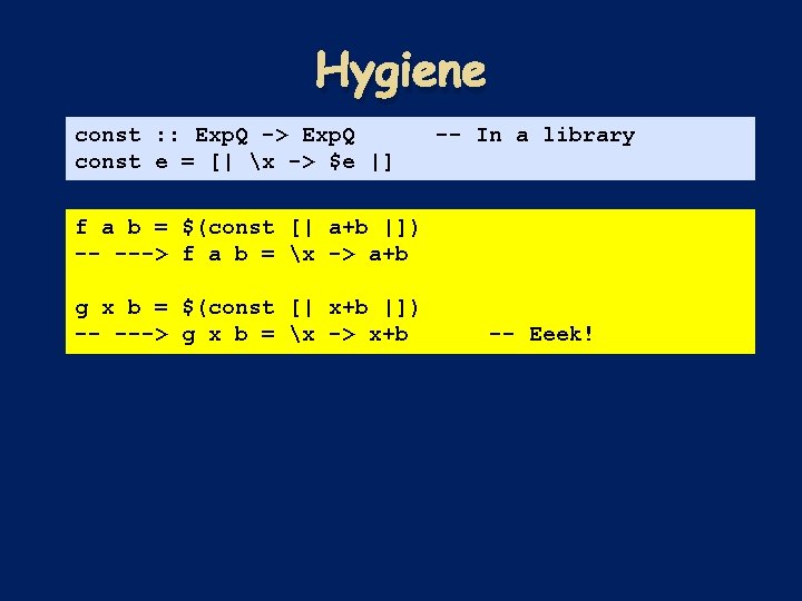 Hygiene const : : Exp. Q -> Exp. Q const e = [| x Hygiene const : : Exp. Q -> Exp. Q const e = [| x