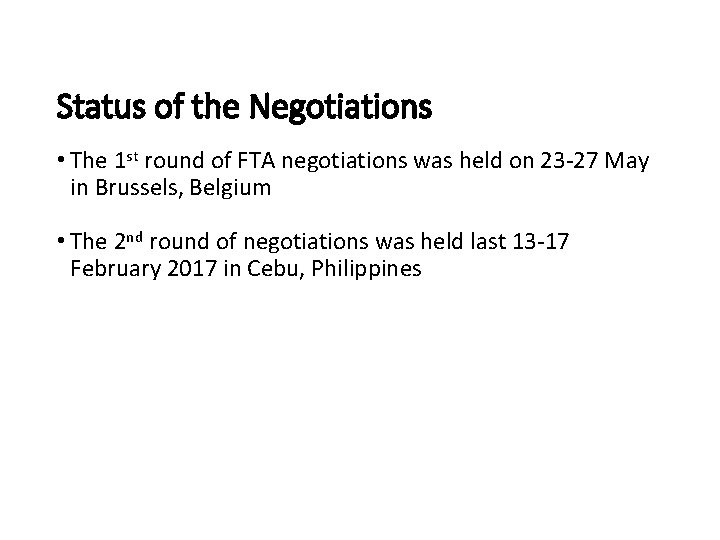 Status of the Negotiations • The 1 st round of FTA negotiations was held