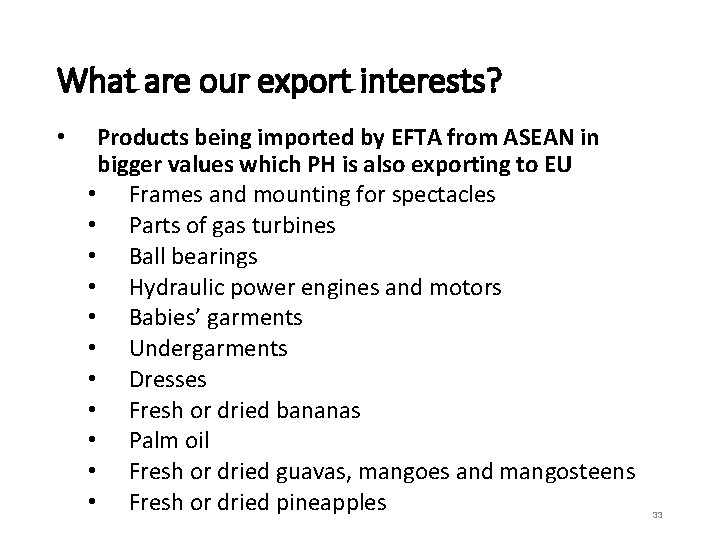 What are our export interests? • Products being imported by EFTA from ASEAN in
