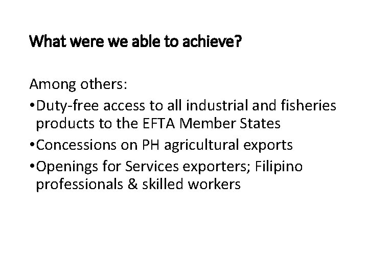 What were we able to achieve? Among others: • Duty-free access to all industrial