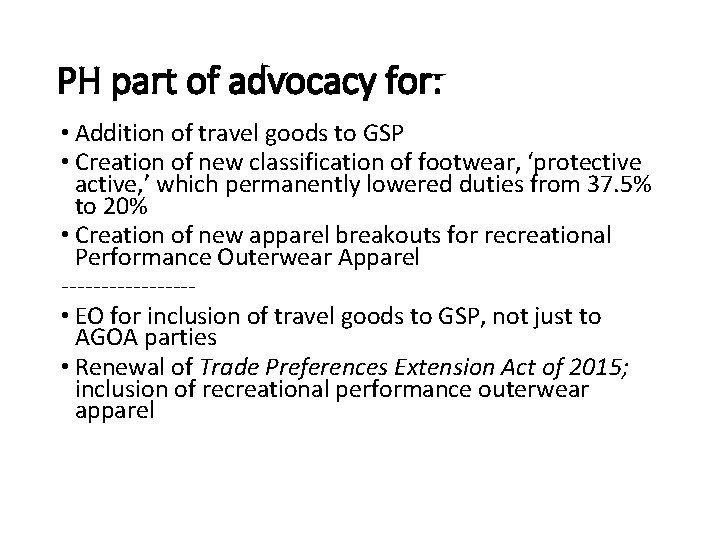 PH part of advocacy for: • Addition of travel goods to GSP • Creation