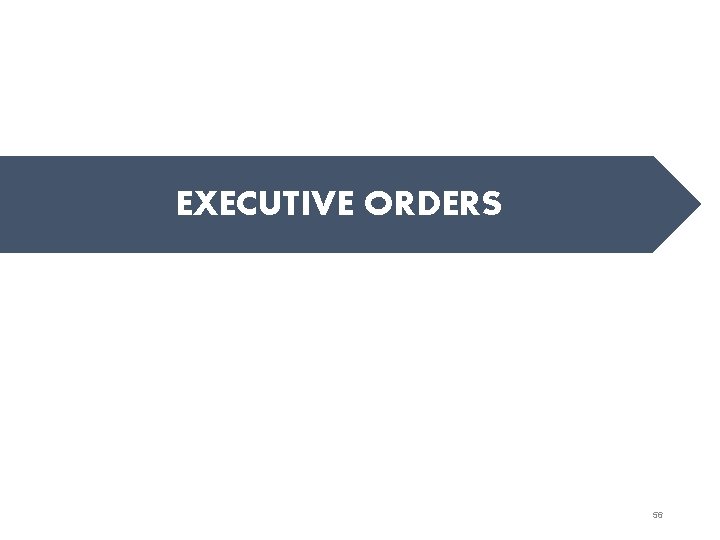 EXECUTIVE ORDERS 56 