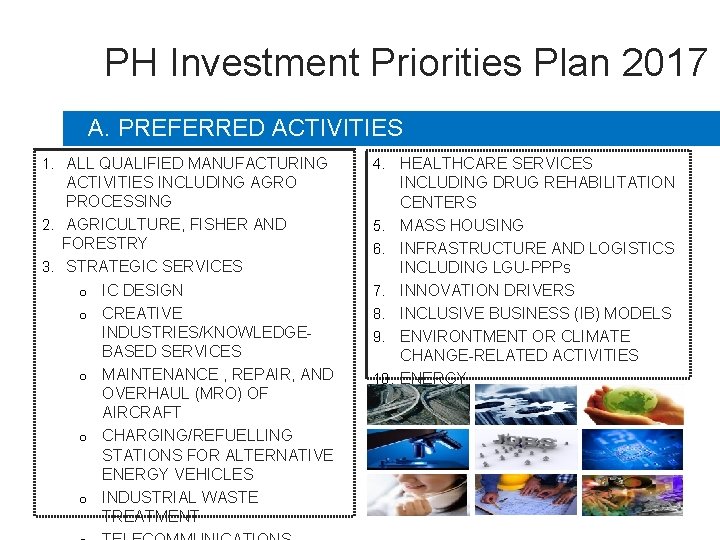 PH Investment Priorities Plan 2017 A. PREFERRED ACTIVITIES 1. ALL QUALIFIED MANUFACTURING ACTIVITIES INCLUDING