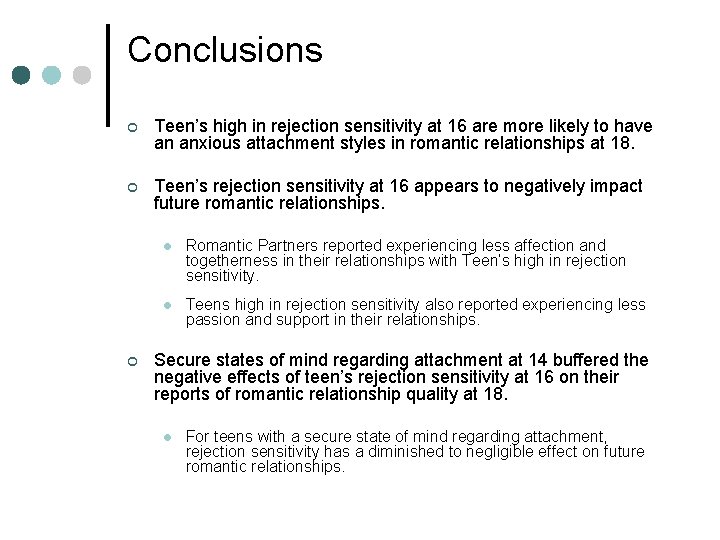 Conclusions ¢ Teen’s high in rejection sensitivity at 16 are more likely to have