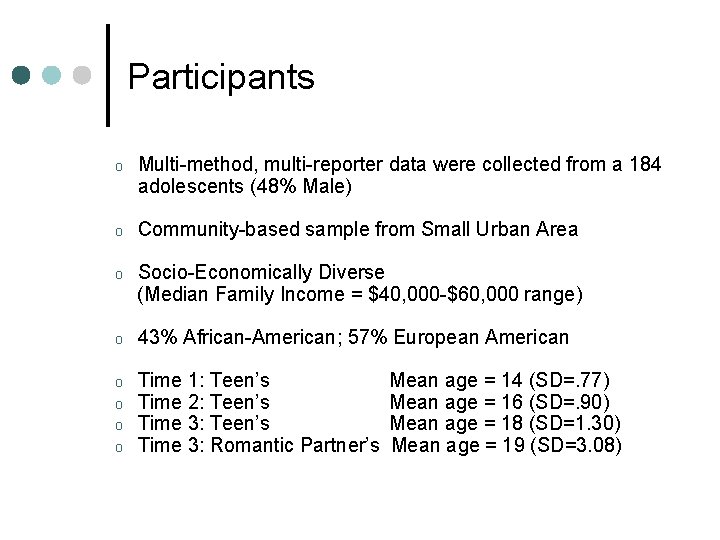 Participants o Multi-method, multi-reporter data were collected from a 184 adolescents (48% Male) o