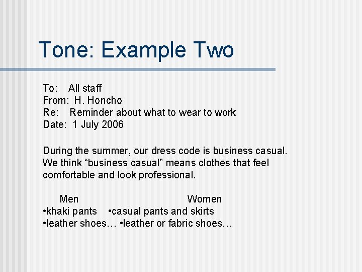 Tone: Example Two To: All staff From: H. Honcho Re: Reminder about what to