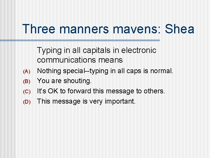 Three manners mavens: Shea Typing in all capitals in electronic communications means (A) (B)