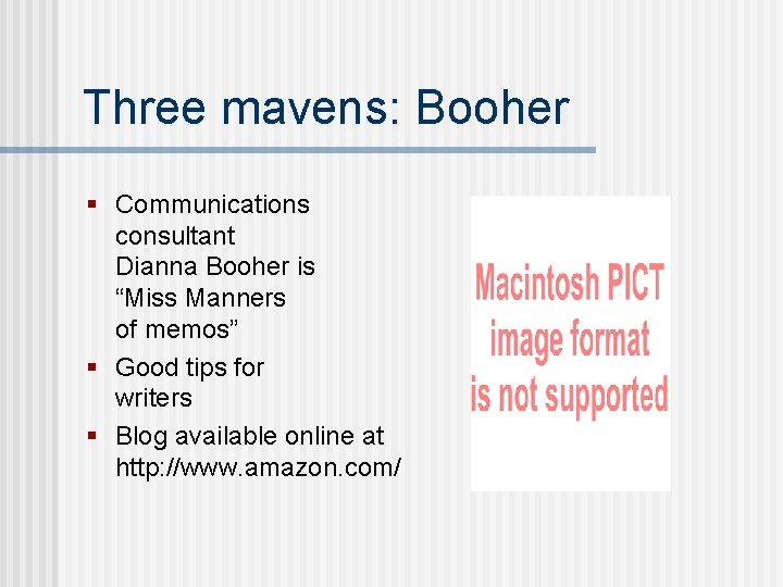 Three mavens: Booher § Communications consultant Dianna Booher is “Miss Manners of memos” §