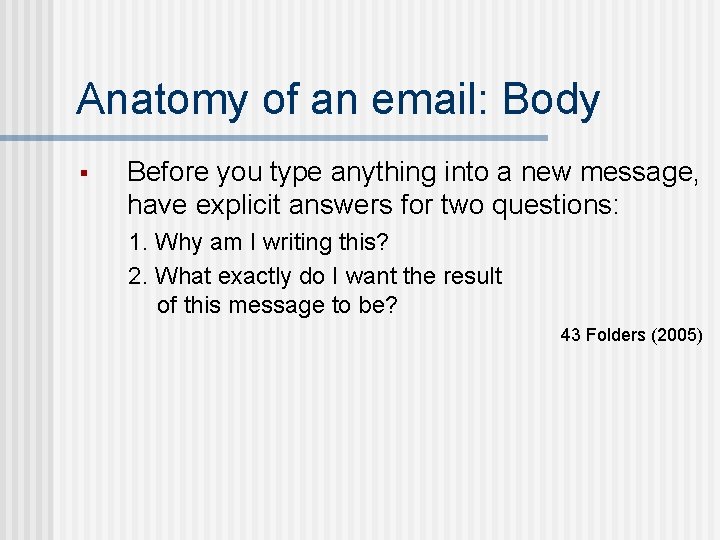 Anatomy of an email: Body § Before you type anything into a new message,