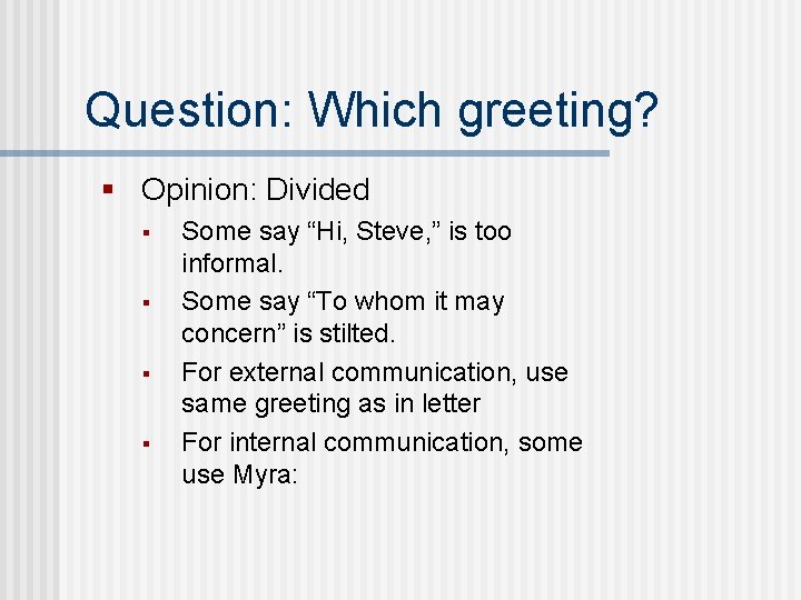 Question: Which greeting? § Opinion: Divided § § Some say “Hi, Steve, ” is