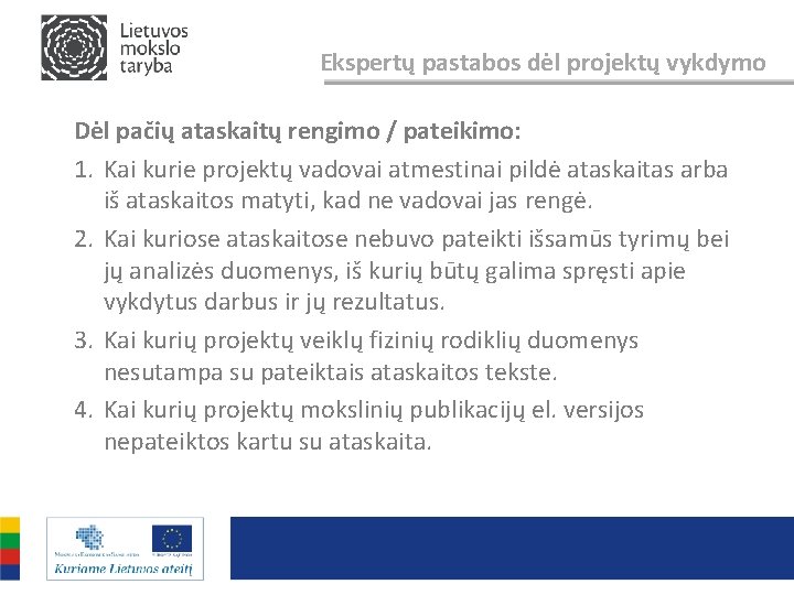 Ekspertų pastabos dėl projektų vykdymo Dėl pačių ataskaitų rengimo / pateikimo: 1. Kai kurie