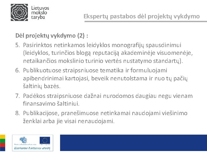 Ekspertų pastabos dėl projektų vykdymo Dėl projektų vykdymo (2) : 5. Pasirinktos netinkamos leidyklos