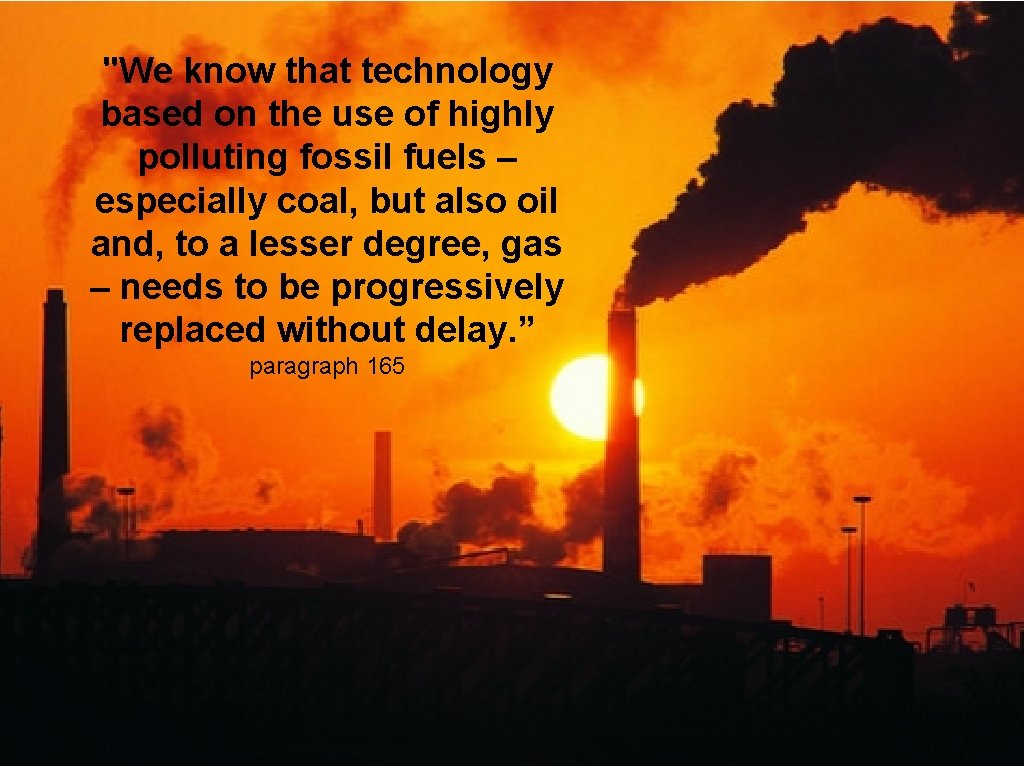 "We know that technology based on the use of highly polluting fossil fuels –