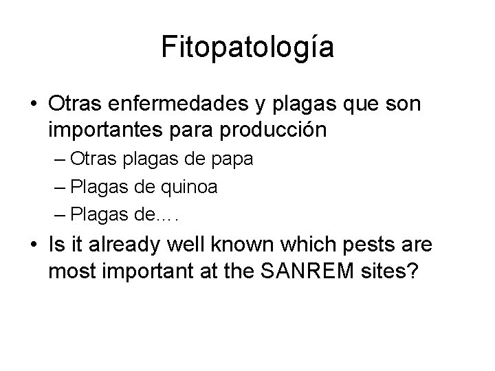Fitopatología • Otras enfermedades y plagas que son importantes para producción – Otras plagas