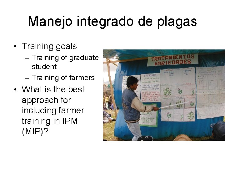 Manejo integrado de plagas • Training goals – Training of graduate student – Training