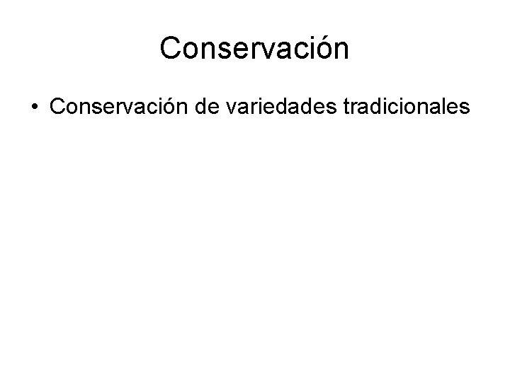Conservación • Conservación de variedades tradicionales 