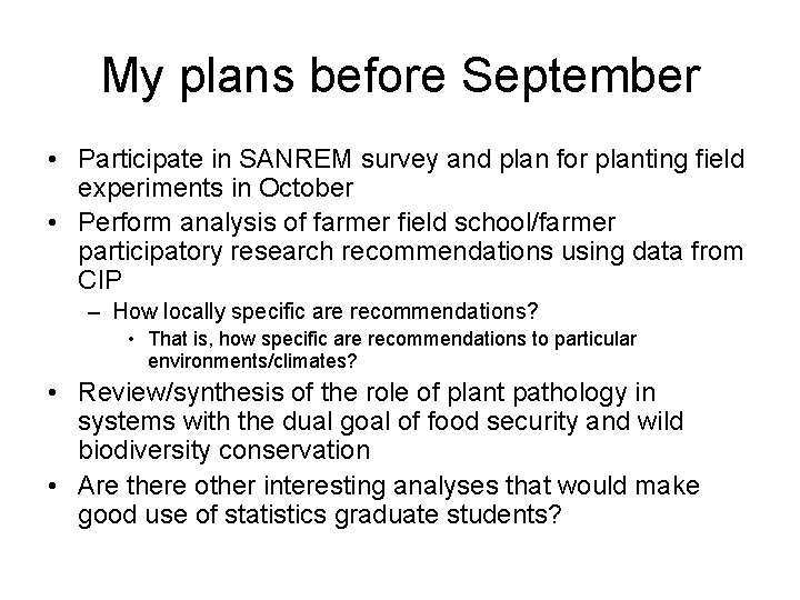 My plans before September • Participate in SANREM survey and plan for planting field