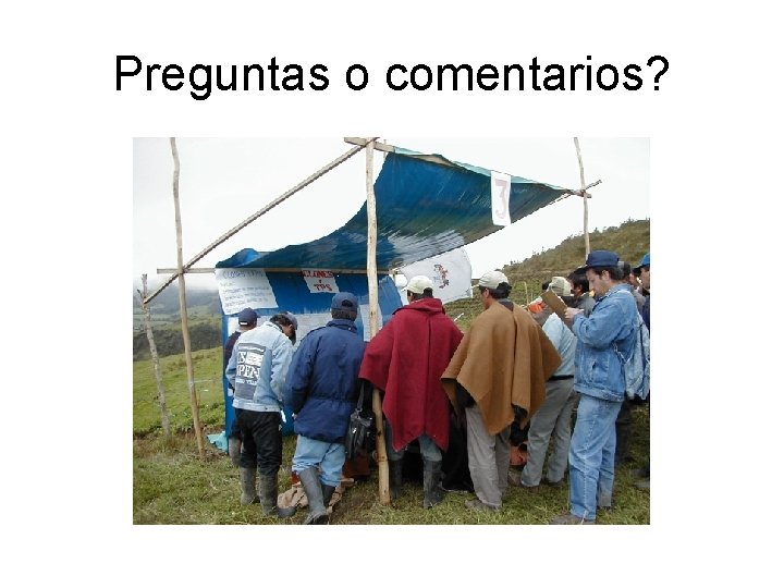 Preguntas o comentarios? 