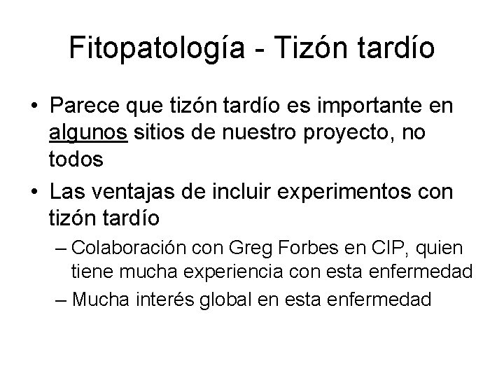 Fitopatología - Tizón tardío • Parece que tizón tardío es importante en algunos sitios