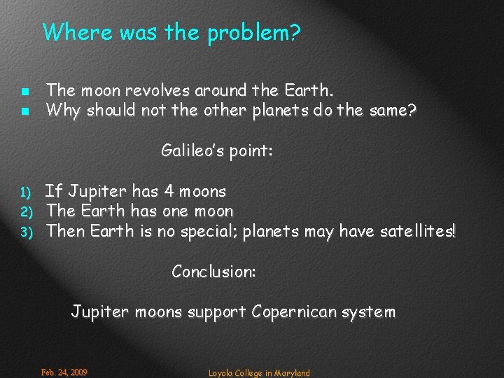 Where was the problem? n n The moon revolves around the Earth. Why should