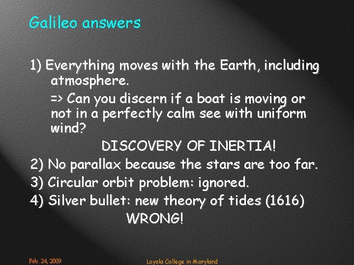 Galileo answers 1) Everything moves with the Earth, including atmosphere. => Can you discern