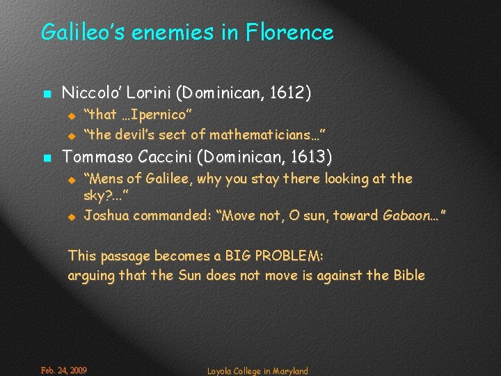 Galileo’s enemies in Florence n Niccolo’ Lorini (Dominican, 1612) u u n “that …Ipernico”