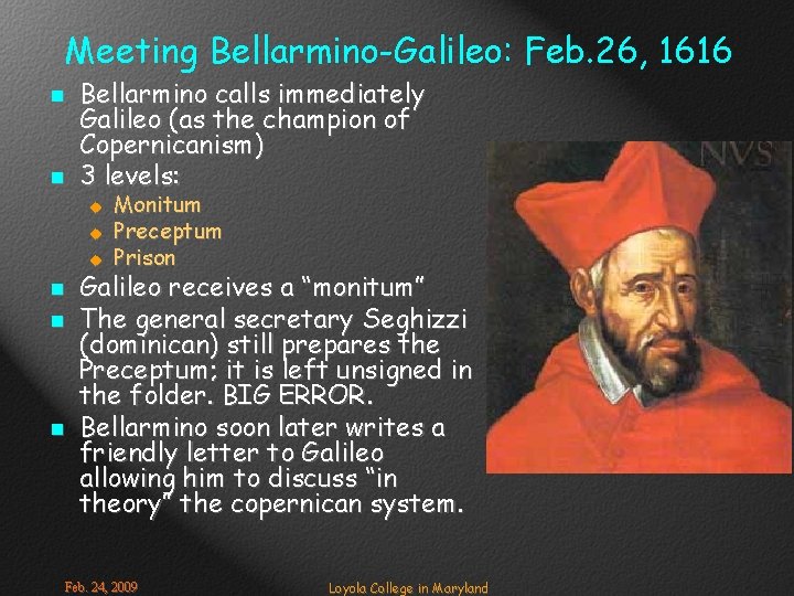 Meeting Bellarmino-Galileo: Feb. 26, 1616 n n Bellarmino calls immediately Galileo (as the champion