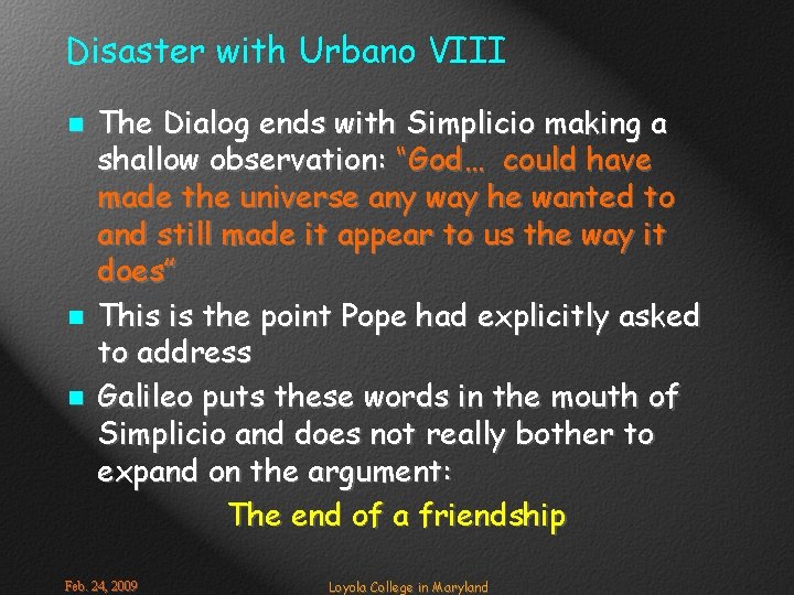 Disaster with Urbano VIII n n n The Dialog ends with Simplicio making a