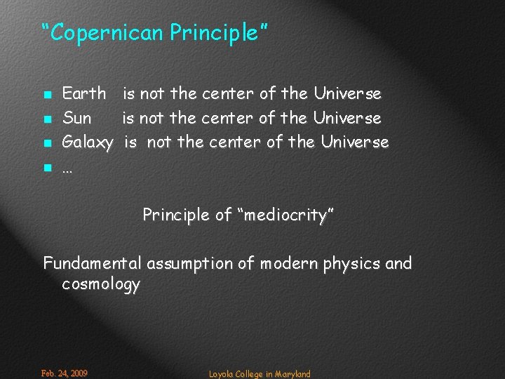 “Copernican Principle” n n Earth Sun Galaxy … is not the center of the