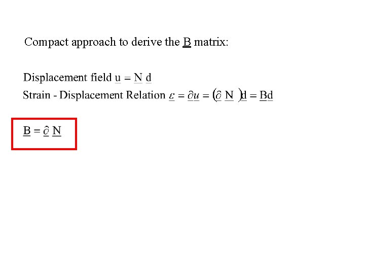 Compact approach to derive the B matrix: 