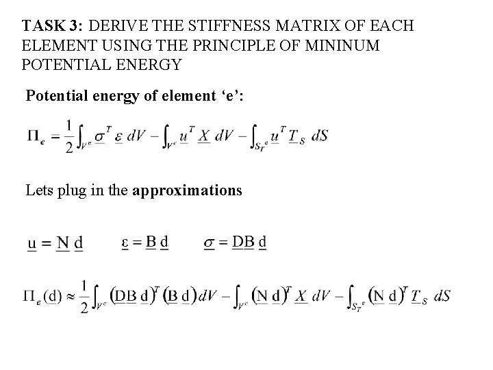 TASK 3: DERIVE THE STIFFNESS MATRIX OF EACH ELEMENT USING THE PRINCIPLE OF MININUM