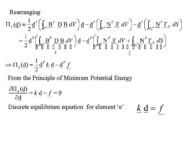 Rearranging From the Principle of Minimum Potential Energy Discrete equilibrium equation for element ‘e’