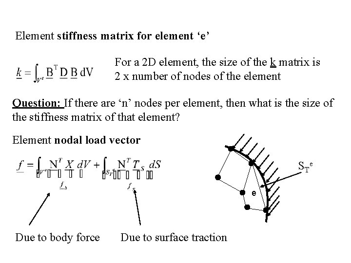 Element stiffness matrix for element ‘e’ For a 2 D element, the size of