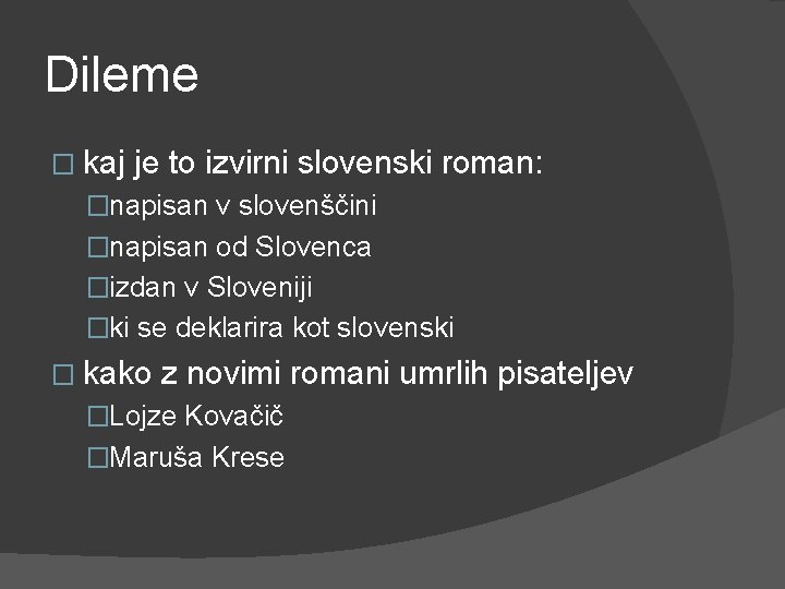 Dileme � kaj je to izvirni slovenski roman: �napisan v slovenščini �napisan od Slovenca