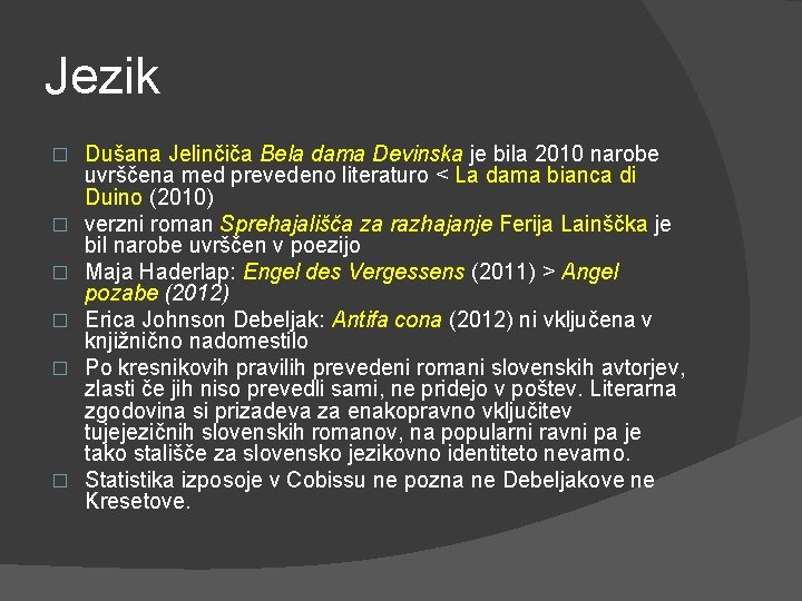 Jezik � � � Dušana Jelinčiča Bela dama Devinska je bila 2010 narobe uvrščena