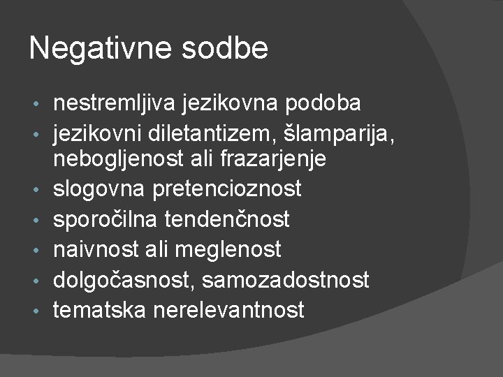 Negativne sodbe • • nestremljiva jezikovna podoba jezikovni diletantizem, šlamparija, nebogljenost ali frazarjenje slogovna