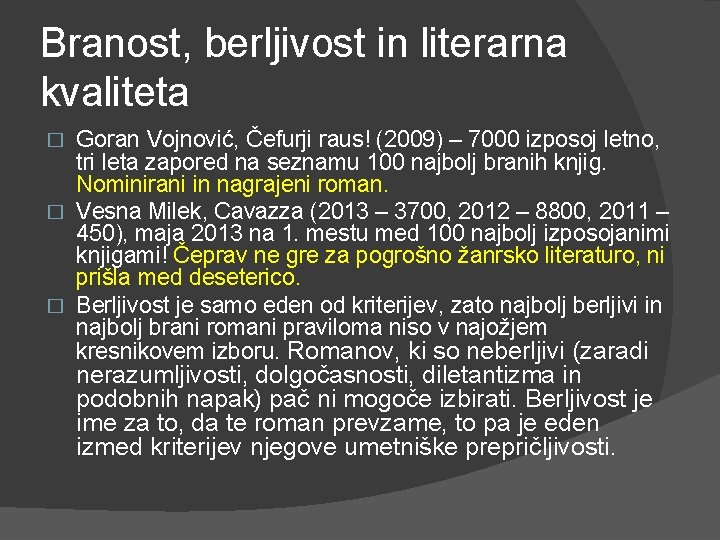 Branost, berljivost in literarna kvaliteta Goran Vojnović, Čefurji raus! (2009) – 7000 izposoj letno,