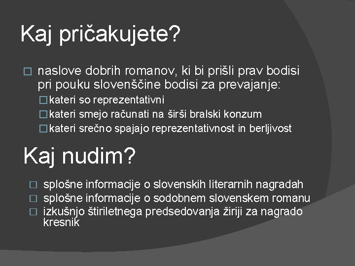 Kaj pričakujete? � naslove dobrih romanov, ki bi prišli prav bodisi pri pouku slovenščine