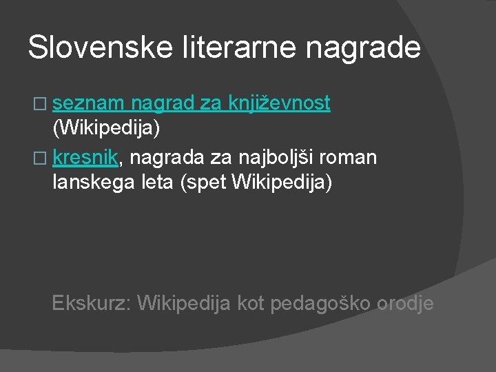 Slovenske literarne nagrade � seznam nagrad za književnost (Wikipedija) � kresnik, nagrada za najboljši