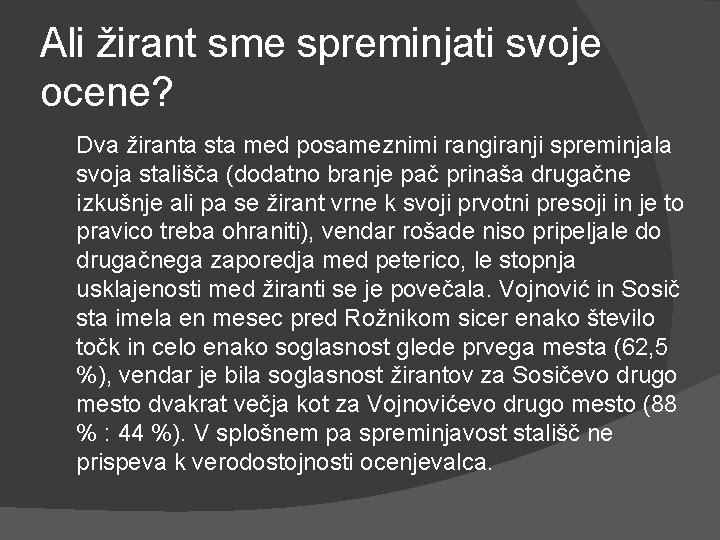 Ali žirant sme spreminjati svoje ocene? Dva žiranta sta med posameznimi rangiranji spreminjala svoja